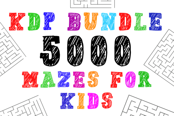 KDP Bundle 5000 Mazes for Kids: Building a Low-Content Publishing Business